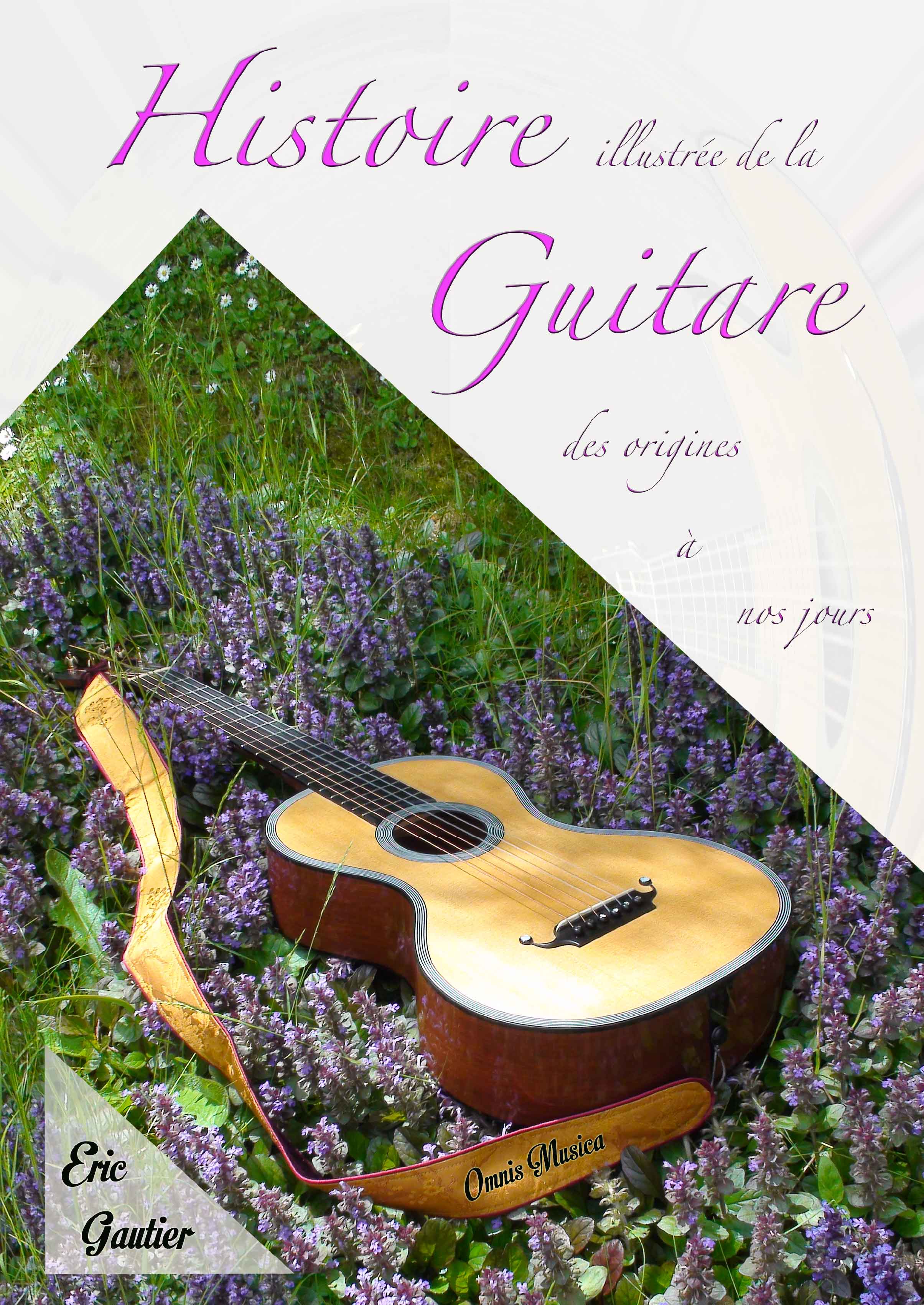 Histoire illustrée de la guitare des origines à nos jours 